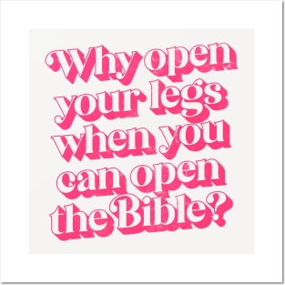 Why Open Your Legs When You Can Open The Bible? Posters and Art